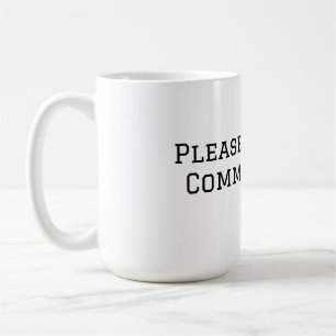 Please Use Your Common Sense Coffee Mug