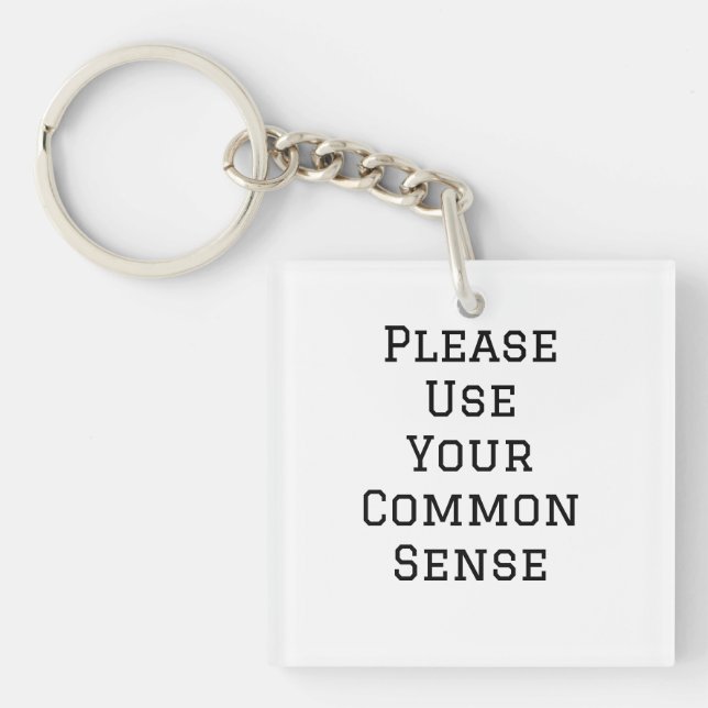 Please Use Your Common Sense Keychain (Front)