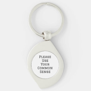 Please Use Your Common Sense Keychain