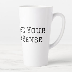 Please Use Your Common Sense Latte Mug