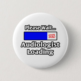 Please Wait...Audiologist Loading 2 Inch Round Button