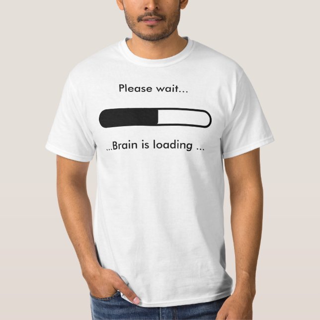 Please wait..., ...Brain is loading ... T-Shirt (Front)