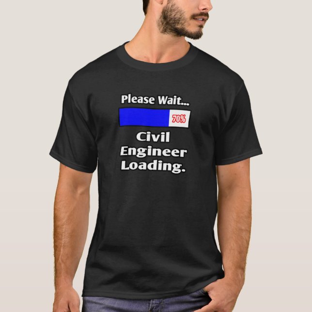 Please Wait...Civil Engineer Loading T-Shirt (Front)