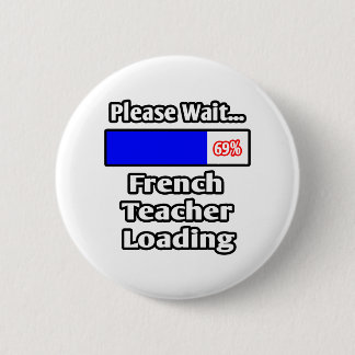 Please Wait...French Teacher Loading 2 Inch Round Button