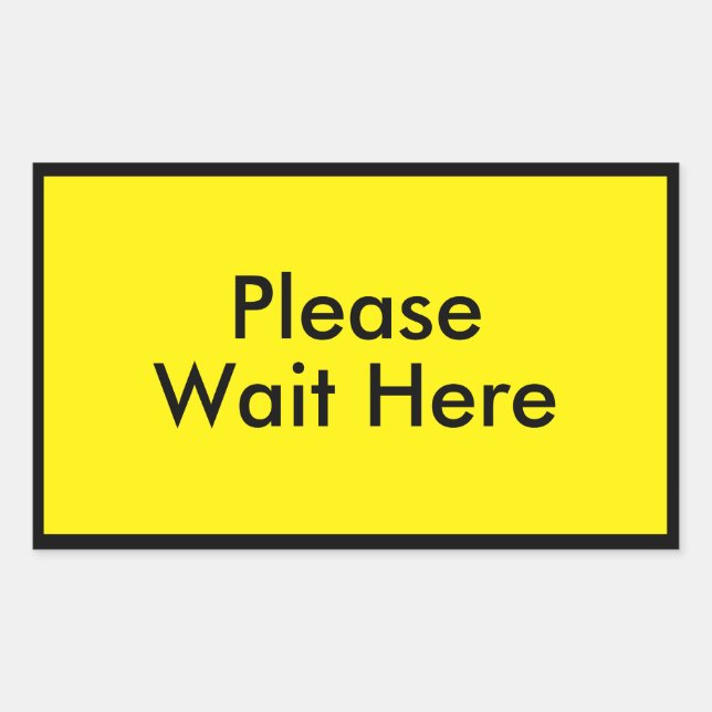 Please Wait Here Customizable Message Yellow Sticker (Front)