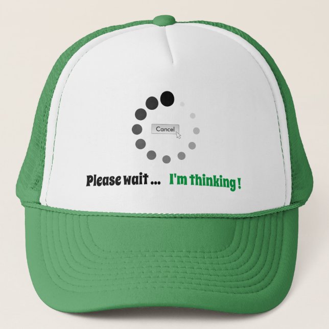 Please Wait I'm Thinking Custom Text Funny Loading Trucker Hat (Front)