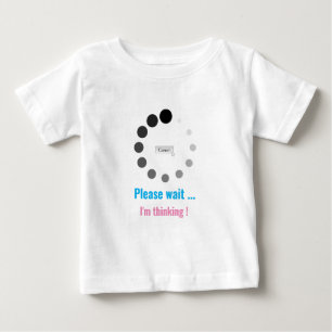 Please Wait I'm Thinking Personalized Text Cute Baby T-Shirt