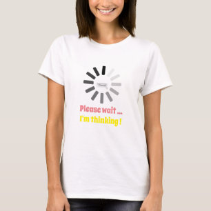 Please Wait I'm Thinking Personalized Trending T-Shirt