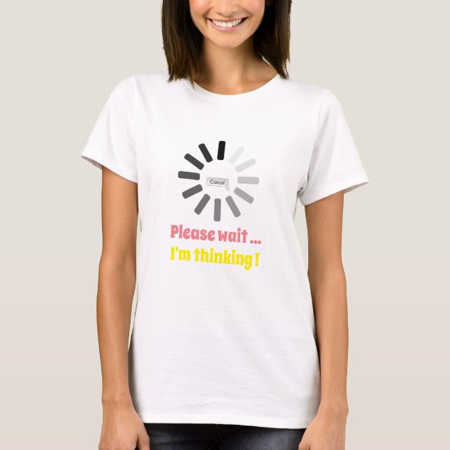 Please Wait I'm Thinking Personalized Trending T-Shirt (Front)