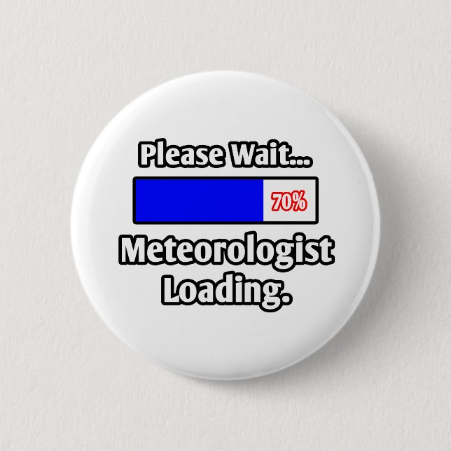 Please Wait...Meteorologist Loading 2 Inch Round Button (Front)