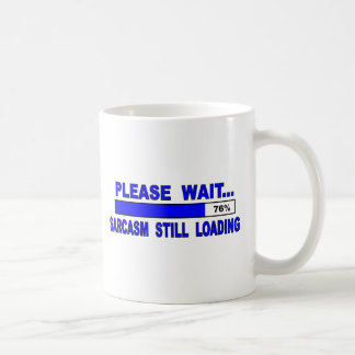 Please Wait...  Sarcasm Still Waiting Coffee Mug