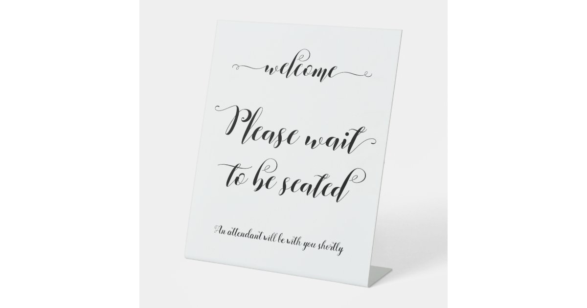 Please Wait To Be Seated Welcome Sign | Zazzle.ca