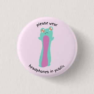 please wear headphones in public 1 inch round button