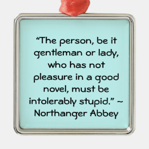 Pleasure in a Good Novel Jane Austen Quote Metal Ornament