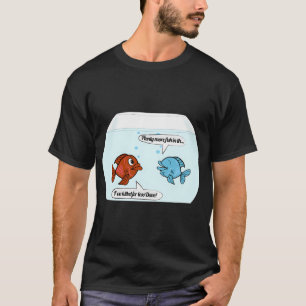 Plenty more fish in the sea T-Shirt