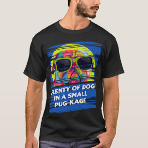 Plenty of Dog in a Small Pugkage Animal Pun Humour T-Shirt
