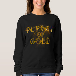 Plenty of Gold - Golden Shine Fonts Sweatshirt