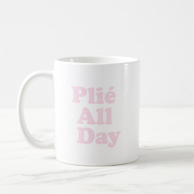 Plie All Day Fun Ballet Dancer Ballerina Saying Coffee Mug (Left)
