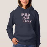 Plie All Day Fun Ballet Dancer Ballerina Saying