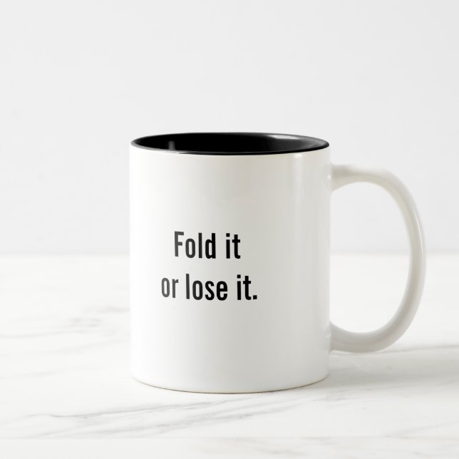 "Pliez-le ou perdez-le" tasse de café (Droit)