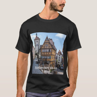 Plönlein in Rothenburg ob der Tauber, Germany T-Shirt