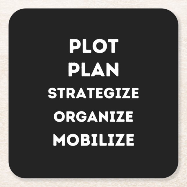 PLOT PLAN STRATEGIZE ORGANIZE MOBILIZE SQUARE PAPER COASTER (Front)