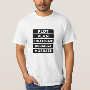 Plot Plan Strategize Organize Mobilize T-Shirt