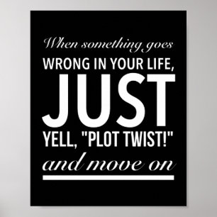 Plot twist and move on inspirational white poster