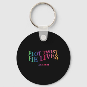 Plot Twist He Lives Christian Funny Easter God Tod Keychain