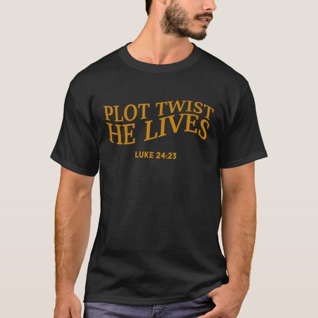 Plot Twist He Lives Christian Funny Easter God Tod T-Shirt (Front)