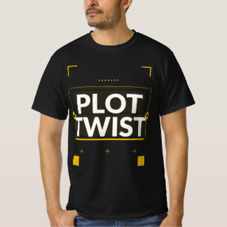 Plot Twist Shirt | Funny Sarcastic Gift