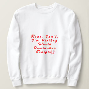 Ploting World Domination Sweatshirt