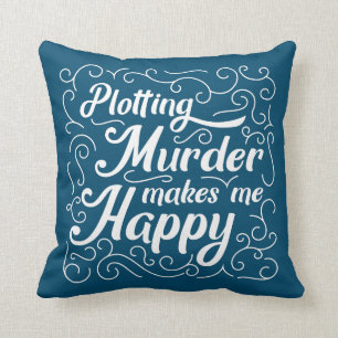 Plotting Murder Makes Me Happy Throw Pillow