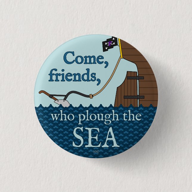 Plow The Sea Badge 1 Inch Round Button (Front)