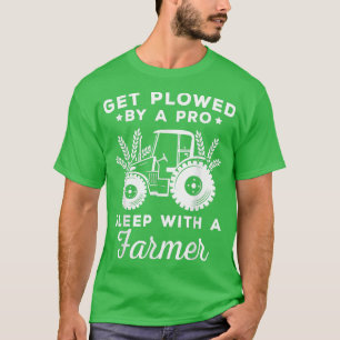 Plowed By Professional Farmer Funny Saying  T-Shirt