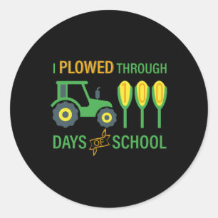 Plowed Through 100 Days Of School Tractor Farming  Classic Round Sticker