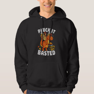 Pluck It Let's Get Basted Funny Turkey T Rex Thank Hoodie
