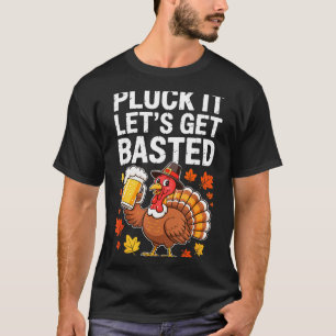 Pluck It Let's Get Basted Shirt Men Women Funny Th