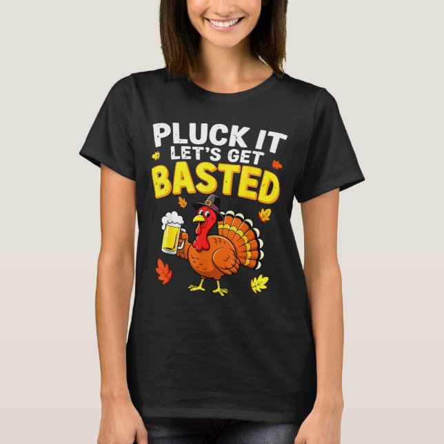Pluck It Let's Get Basted Shirt Men Women Funny Th (Front)