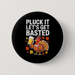 Pluck It Let's Get Basted Shirt Men Women Funny Th 2 Inch Round Button