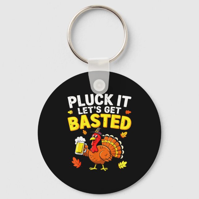 Pluck It Let's Get Basted Shirt Men Women Funny Th Keychain (Front)