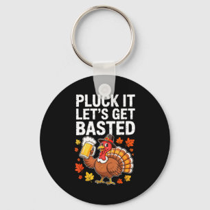 Pluck It Let's Get Basted Shirt Men Women Funny Th Keychain