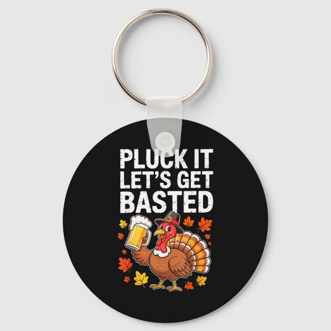 Pluck It Let's Get Basted Shirt Men Women Funny Th Keychain (Front)