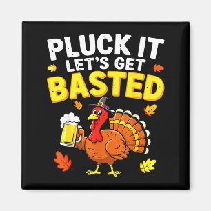 Pluck It Let's Get Basted Shirt Men Women Funny Th Magnet
