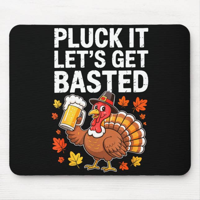 Pluck It Let's Get Basted Shirt Men Women Funny Th Mouse Pad (Front)