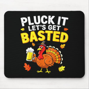 Pluck It Let's Get Basted Shirt Men Women Funny Th Mouse Pad
