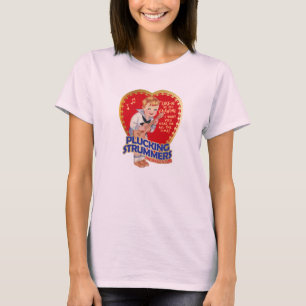 PLUCKING STRUMMERS VALENTINES TSHIRT