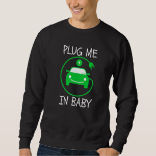 Plug Me In Baby EV Life Eco Mode Drive EVs Electri Sweatshirt