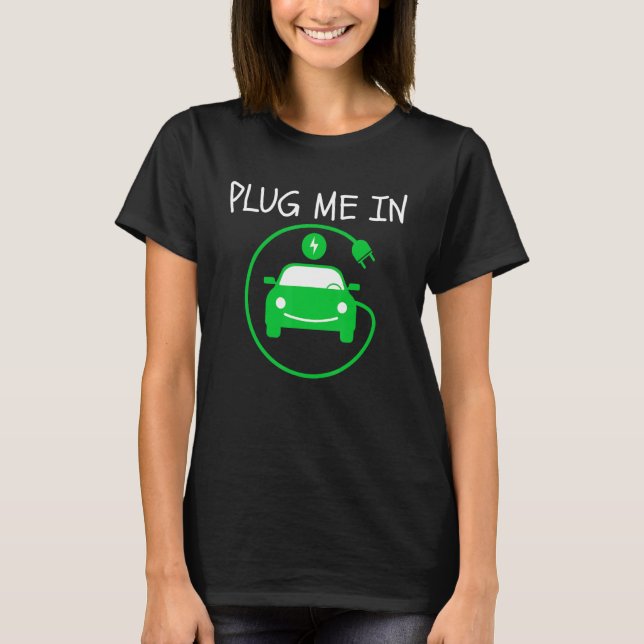 Plug Me In EV Life Eco Mode Drive EVs  Electric Ve T-Shirt (Front)