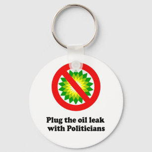 PLUG THE OIL LEAK WITH POLITICIANS KEYCHAIN